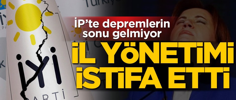 İYİ Parti'de deprem! İl yönetimi istifa etti