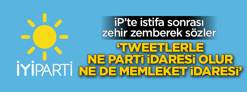 İYİ Parti'de deprem! O isim istifa etti