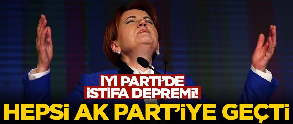 İYİ Parti'de istifa depremi! Hepsi AK Parti'ye katıldı