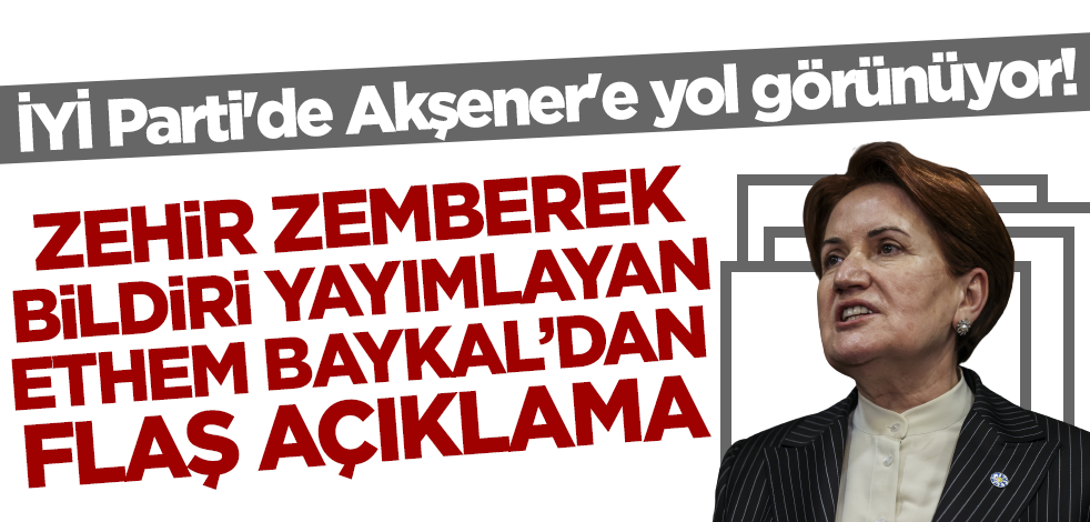 İYİ Parti'de Meral Akşener'e yol görünüyor! Ethem Baykal'dan flaş açıklamalar