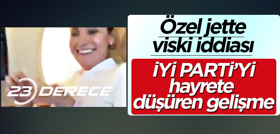 İYİ Parti’de yaprak dökümü sonrası bir bomba daha: "Özel jette viski sefası" iddiası! Bu iddia olay oldu