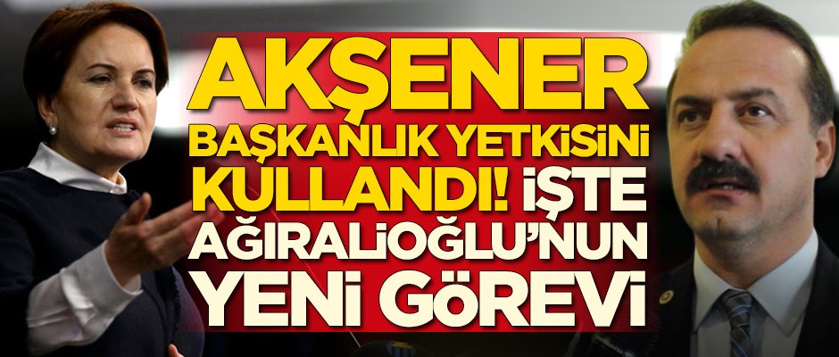 İYİ Parti'de Yavuz Ağıralioğlu'nun yeni görevi belli oldu