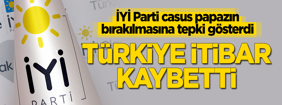 İYİ Parti'den "ABD'li casus papaz Brunson" tepkisi! "Türkiye itibar kaybetti"