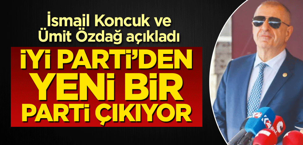 İyi Parti'den başka bir parti çıkıyor! İsmail Koncuk ve Ümit Özdağ açıkladı