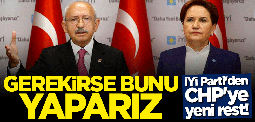 İYİ Parti'den CHP'ye "İmamoğlu" ve "Yavaş" resti
