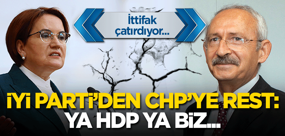 İyi Parti'den CHP'ye rest! Ya HDP ya biz...