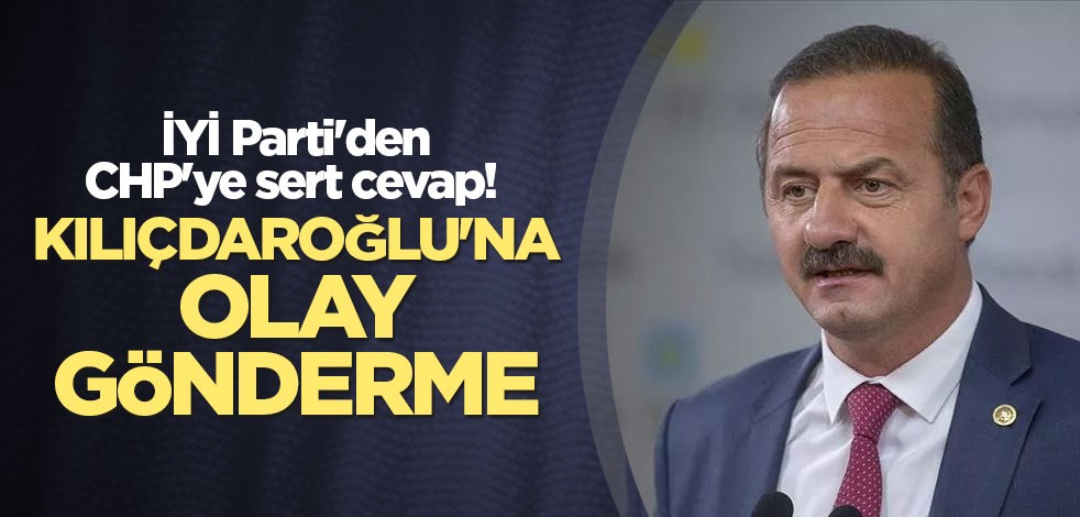 İYİ Parti'den CHP'ye sert cevap! Kılıçdaroğlu'na olay gönderme