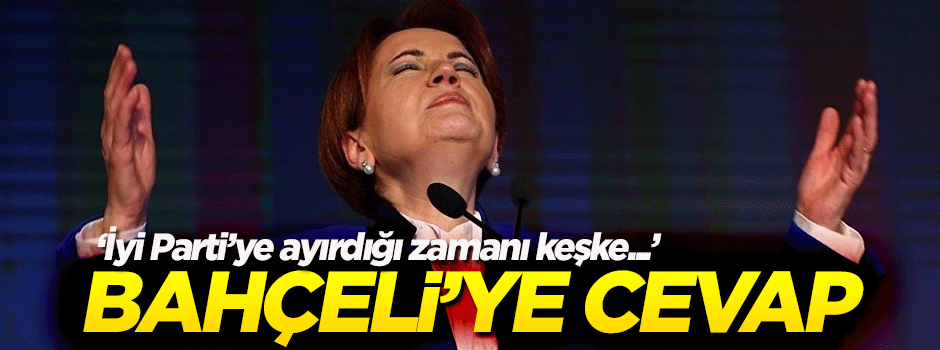 İyi Parti'den flaş Bahçeli açıklaması