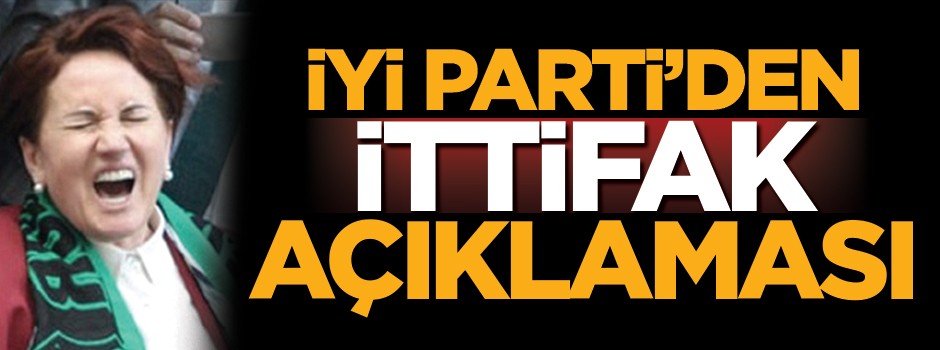 İyi Parti'den flaş ittifak açıklaması
