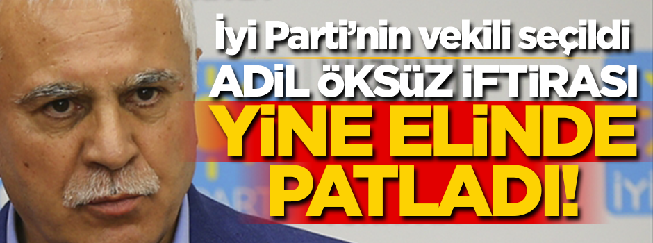 İyi Parti'den milletvekili seçilen Koray Aydın'ın Adil Öksüz iddiası yine elinde patladı