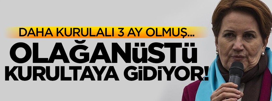 İyi Parti 1 Nisan'da olağanüstü kurultaya gidiyor