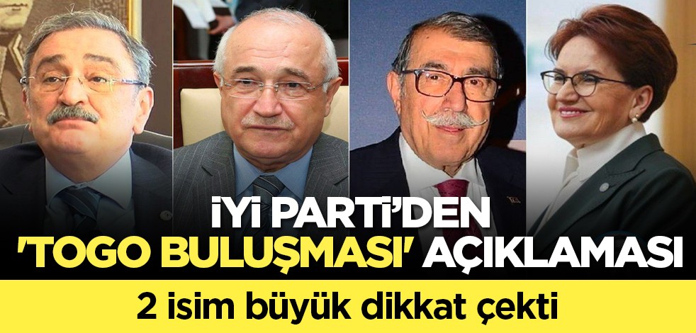 İYİ Parti’den 'TOGO buluşması' açıklaması