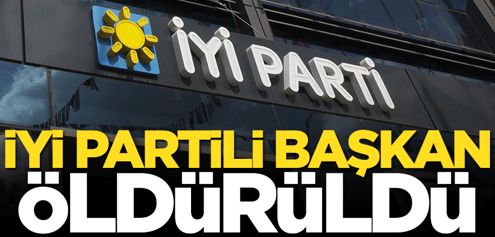 İYİ Partili Başkan Mehmet Sönmez öldürüldü