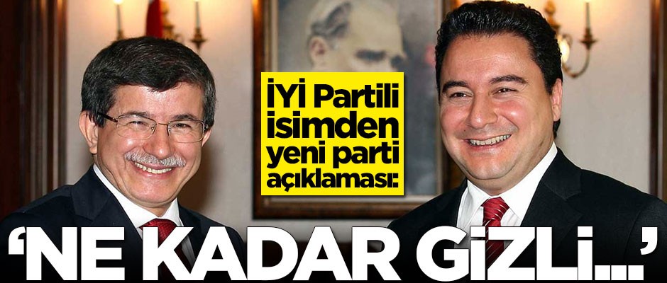 İYİ Partili isimden yeni parti çıkışı: Ne kadar gizli...