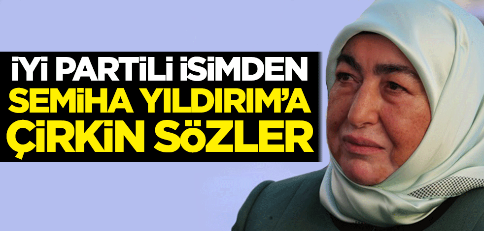 İYİ Partili Levent Özeren'den Semiha Yıldırım'a çirkin sözler