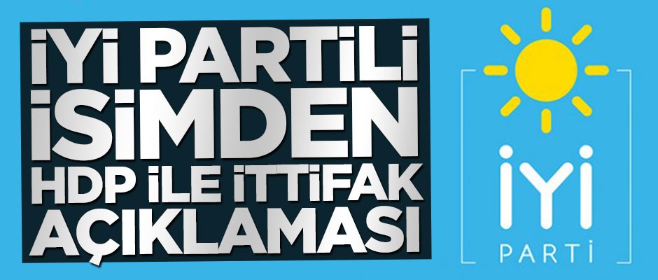 İYİ Partili Lütfü Türkkan: HDP ile ittifak tabanımızı rahatsız eder