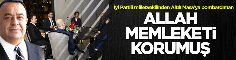 İyi Partili milletvekilinden Altılı Masa'ya bombardıman: Kazansaydık bakanları atayamazdık, Allah memleketi korumuş