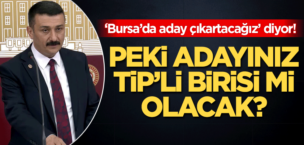İYİ Partili Selçuk Türkoğlu'ndan Bursa açıklaması! TİP'li aday mı çıkartacaksınız?