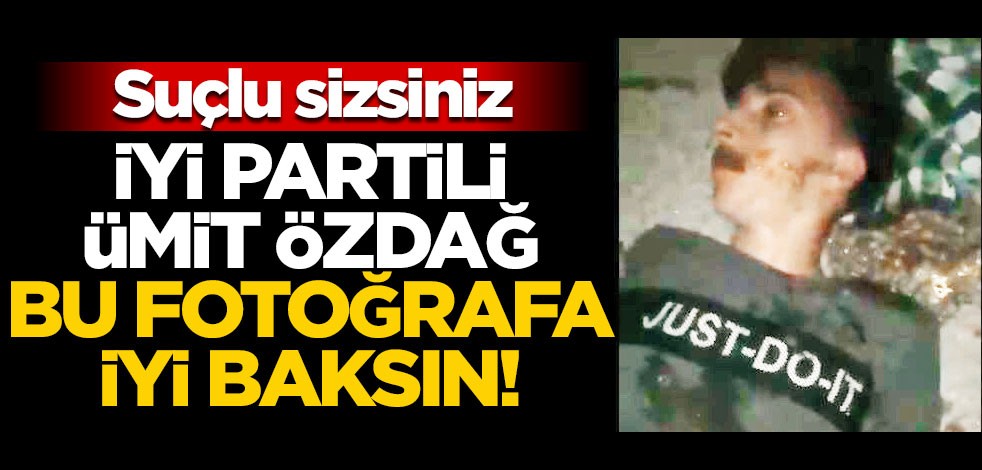 İYİ Partili Ümit Özdağ bu fotoğrafa iyi baksın! Suçlu sizsiniz