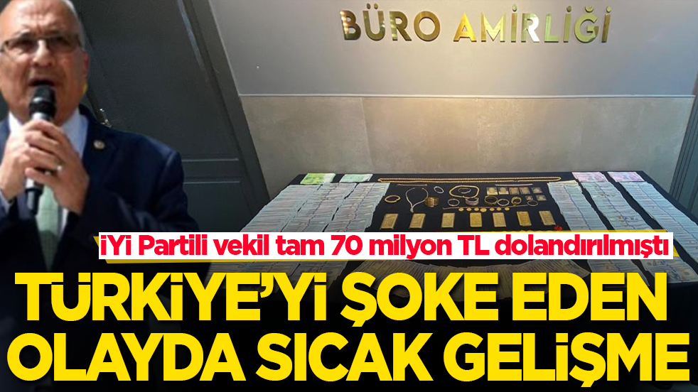İYİ Partili vekil tam 70 milyon TL dolandırılmıştı! Türkiye’yi şoke eden olayda sıcak gelişme