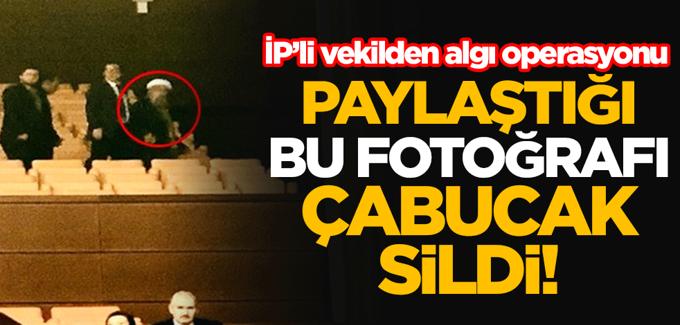 İYİ Partili vekilden algı operasyonu! Paylaştığı fotoğrafı çabucak sildi