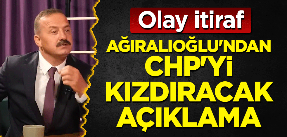 İYİ Partili Yavuz Ağıralioğlu'ndan CHP'yi kızdıracak açıklama! Olay itiraf