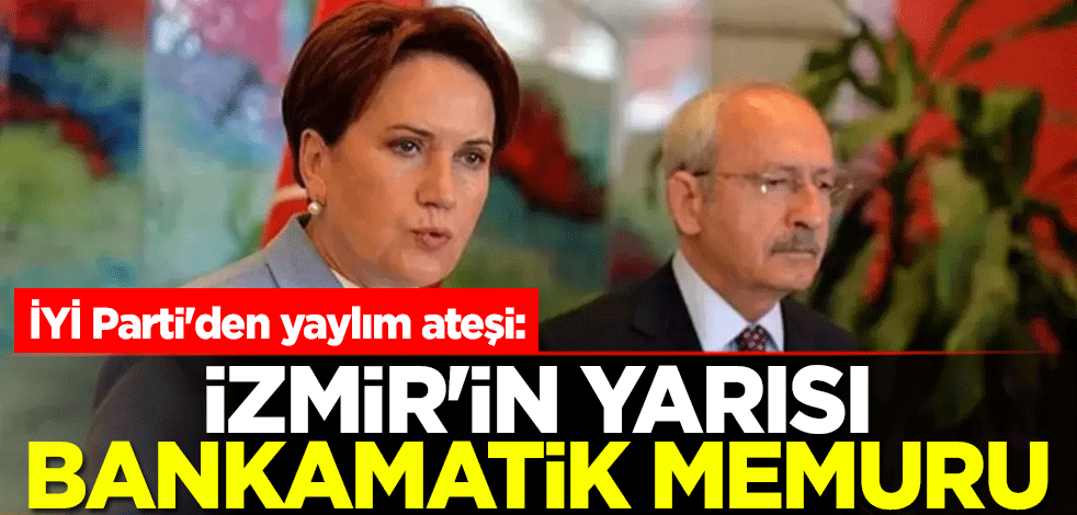 İYİ Parti'nin adayı Ümit Özlale'den yaylım ateşi: İzmir'in yarısı bankamatik memuru