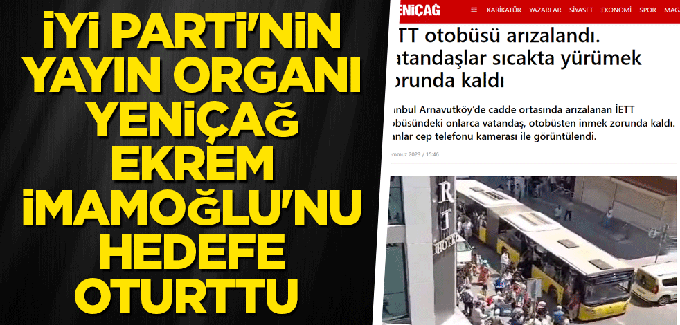 İYİ Parti'nin yayın organı Yeniçağ, Ekrem İmamoğlu'nu hedefe oturttu