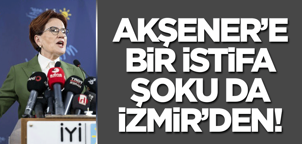 İYİ Parti'ye bir istifa şoku da İzmir'de! Meclis'te sandalyeleri kalmadı