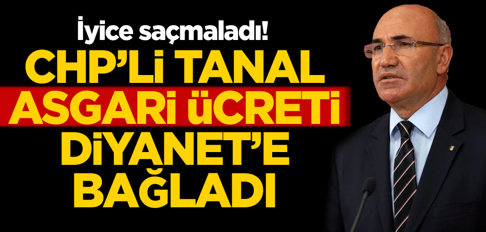İyice saçmaladı! CHP'li Mahmut Tanal, asgari ücreti Diyanet'e bağladı