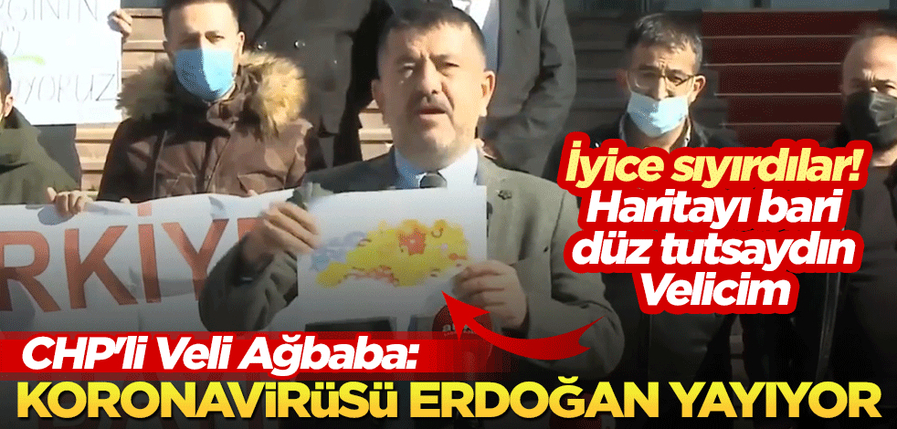 İyice sıyırdılar! CHP'li Veli Ağbaba: Koronavirüsü Erdoğan yayıyor