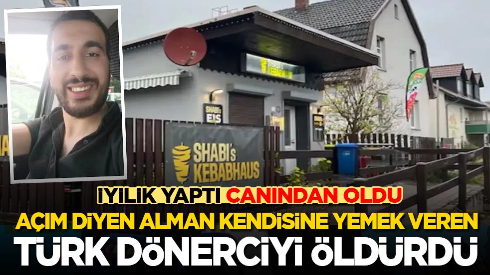 İyilik yaptı, canından oldu! Açım diyen Alman kendisine yemek veren Türk dönerciyi öldürdü