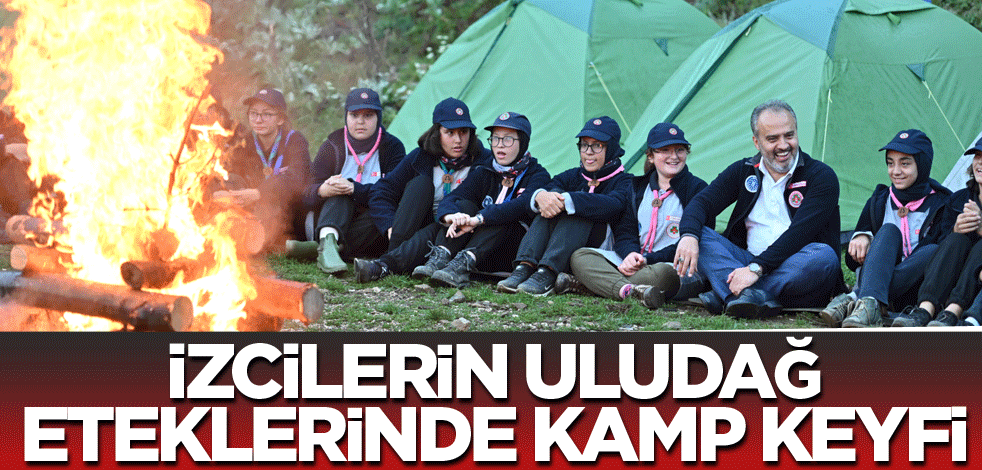 İzcilerin Uludağ eteklerinde kamp keyfi