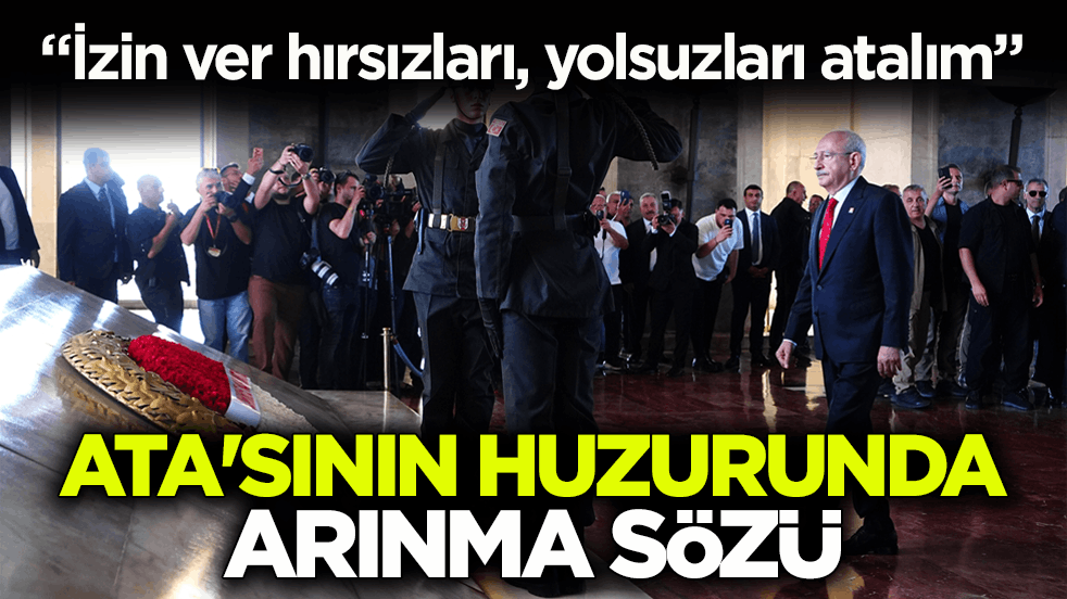 ‘İzin ver hırsızları, yolsuzları atalım’ Ata'sının huzurunda arınma sözü