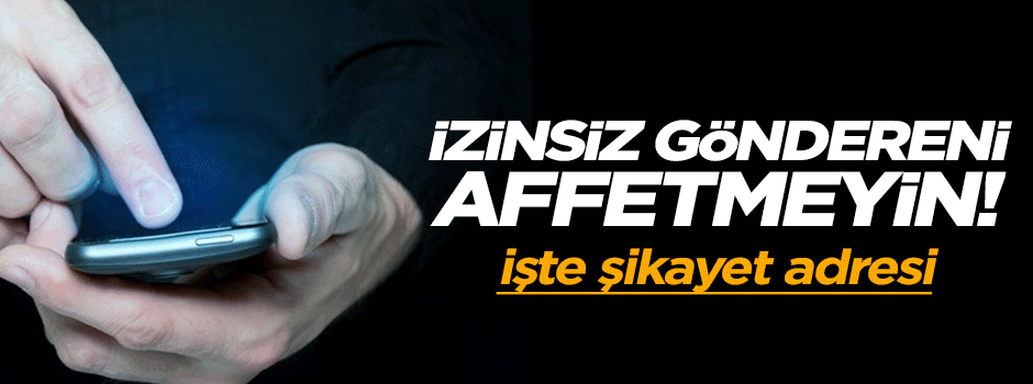 İzinsiz reklam mesajları için şikayet adresi