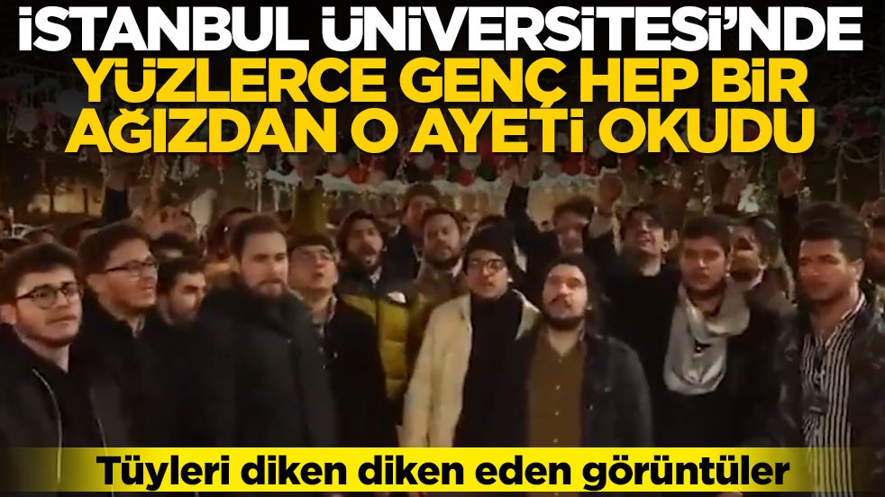 İzleyenlerin tüyleri diken diken oldu! Yüzlerce genç Beyazıt’ta hep bir ağızdan o ayeti okudu