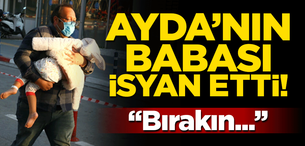 İzmir depreminde 91 saat sonra enkazdan sağ olarak çıkarılan Ayda'nın babası isyan etti!