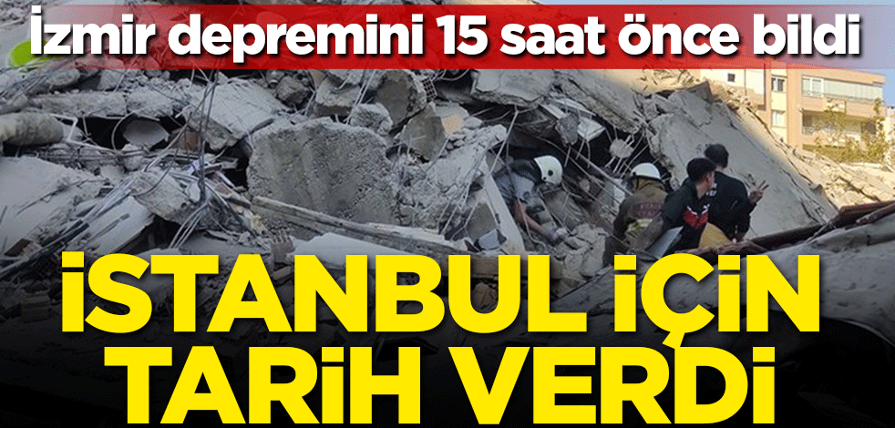 İzmir depremini 15 saat önce bildi! İstanbul için tarih verdi