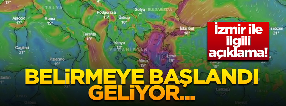 İzmir ile ilgili flaş açıklama! Belirmeye başlandı, geliyor...