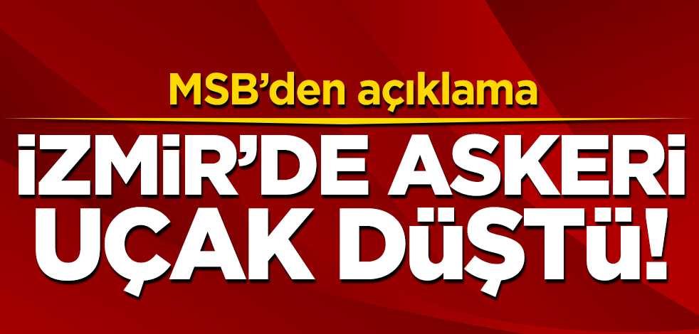İzmir'de askeri uçak düştü!