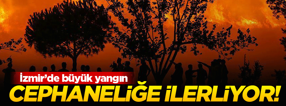 İzmir'de büyük yangın!