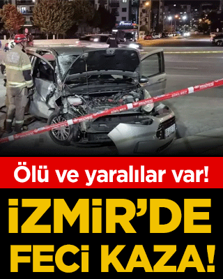 İzmir'de feci kaza: Ölü ve yaralılar var!
