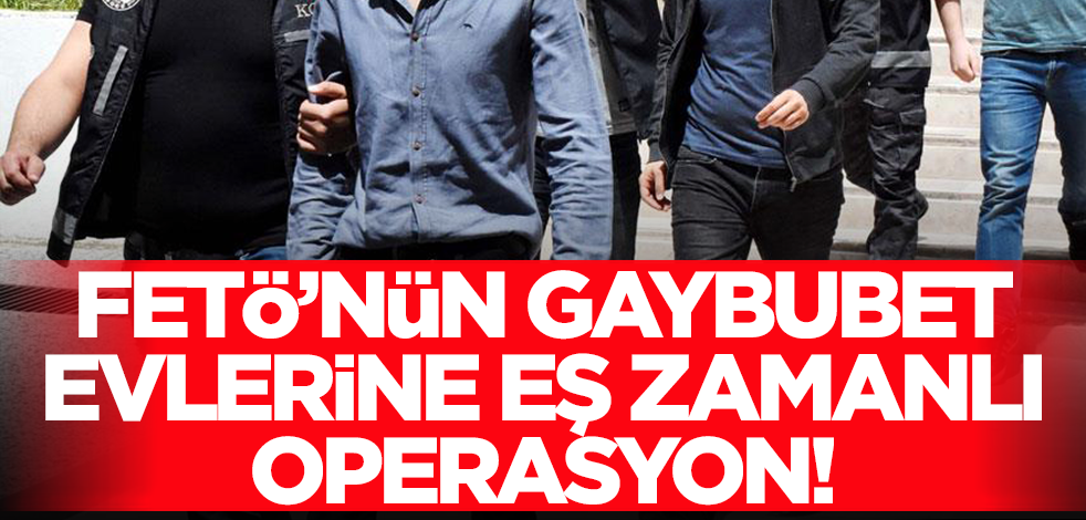 İzmir'de FETÖ'nün gaybubet evlerine eş zamanlı operasyon!