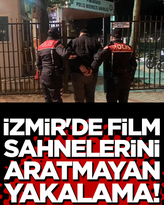 İzmir'de film sahnelerini aratmayan yakalama!
