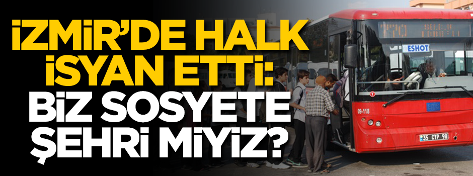 İzmir'de halk isyan etti: Biz sosyete şehri miyiz?