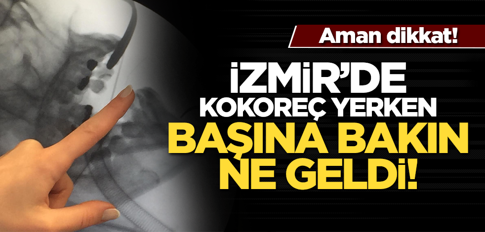 İzmir'de kokoreç yiyen kadının başına bakın ne geldi?
