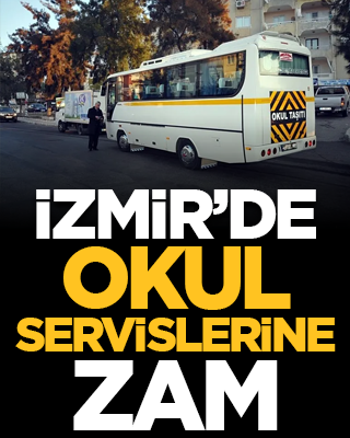 İzmir’de okul servislerine zam