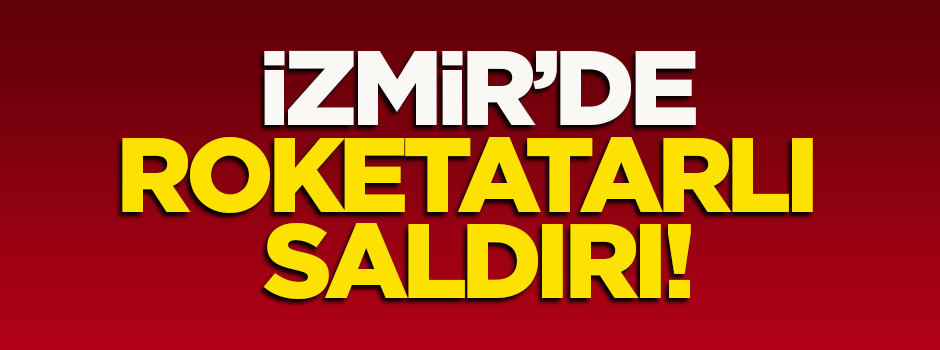 İzmir'de roketli saldırı