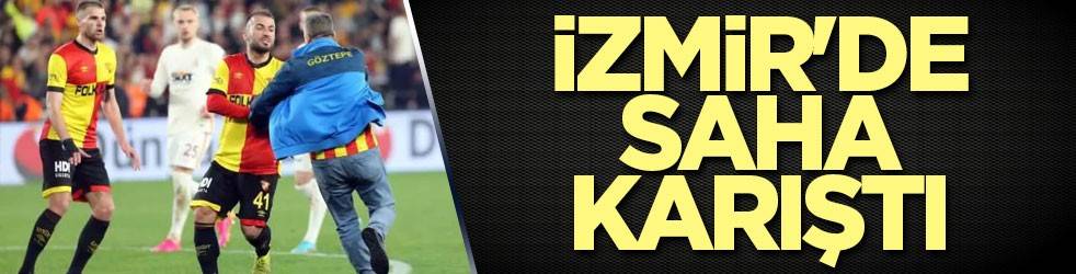 İzmir'de saha karıştı