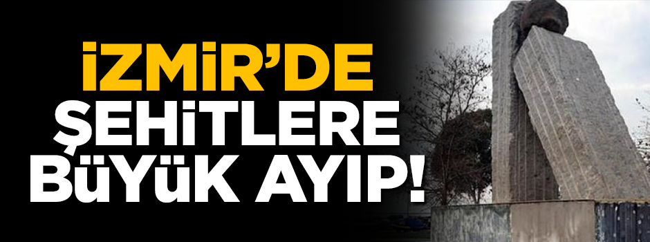 İzmir'deki şehitler anıtı harabe halde